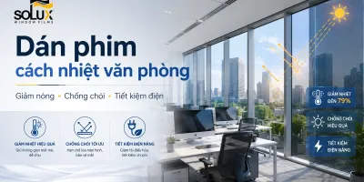 Dán Phim Cách Nhiệt Văn Phòng: Giải Pháp Giảm Nóng, Chống Chói Và Tiết Kiệm Điện