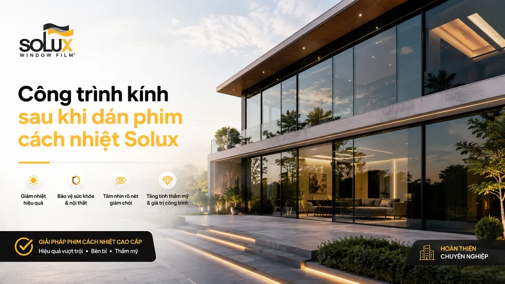 Phim Cách Nhiệt Công Trình Là Gì? Có Nên Dán Cho Nhà Kính, Văn Phòng, Showroom Không? 5 Công trình kính sau khi dán phim cách nhiệt Solux